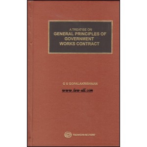 Thomson Reuters A Treatise on General Principles of Government Works Contract [HB] by G S Gopalakrishnan